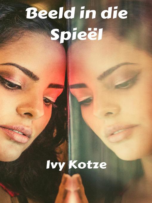 Title details for Beeld in die Spieël by Ivy Kotze - Available